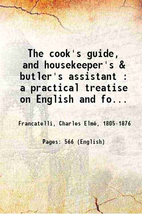 The cook's guide, and housekeeper's & butler's assistant : a …