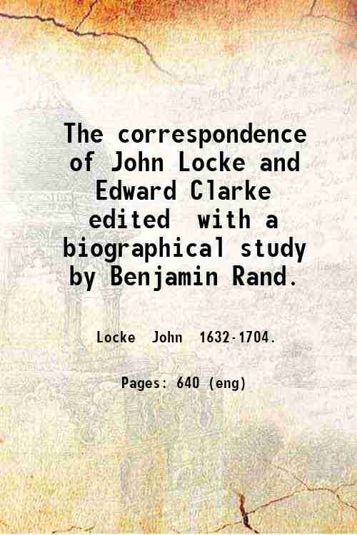 The correspondence of John Locke and Edward Clarke, edited, with …