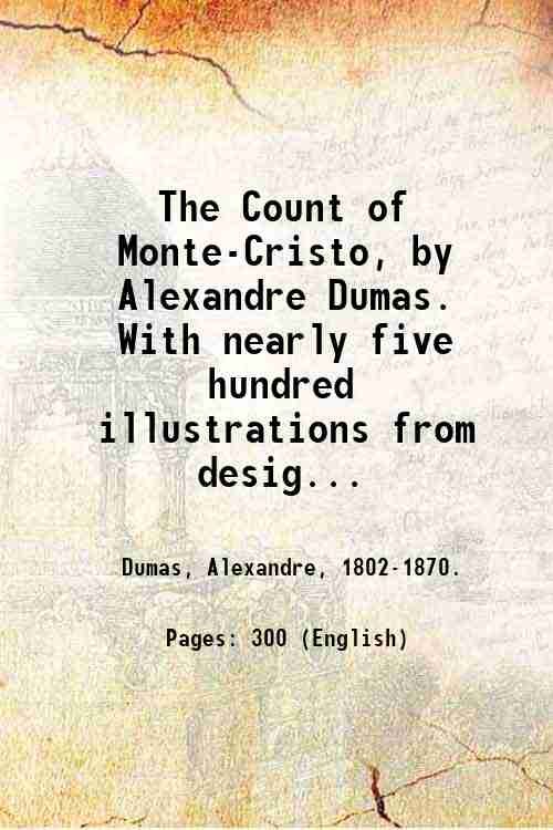 The Count of Monte-Cristo, by Alexandre Dumas. With nearly five …