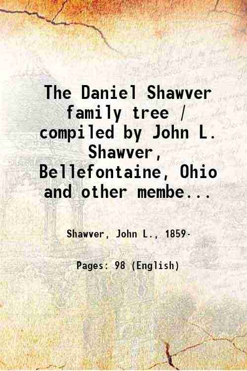 The Daniel Shawver family tree / compiled by John L. …