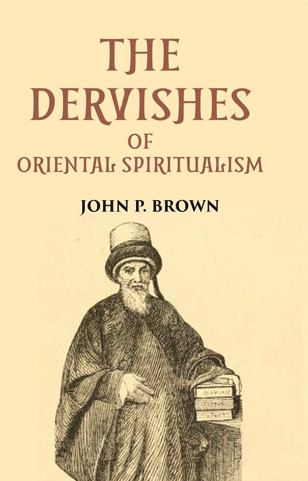 THE DERVISHES OR ORIENTAL SPIRITUALISM [Hardcover] | Immagine principale