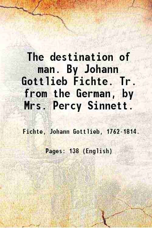 The destination of man. By Johann Gottlieb Fichte. Tr. from …