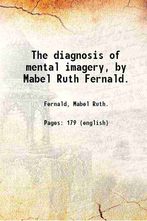 The diagnosis of mental imagery, by Mabel Ruth Fernald. 1912