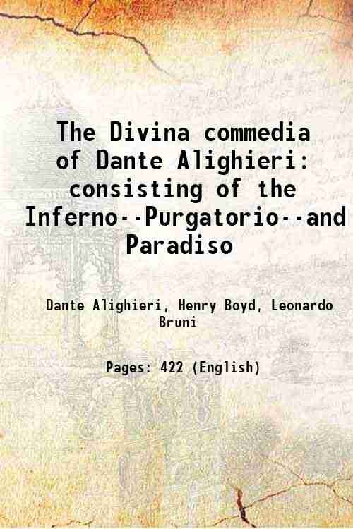 The Divina commedia of Dante Alighieri: consisting of the Inferno--Purgatorio--and Paradiso 1802