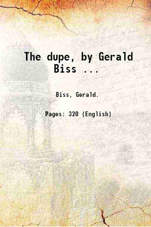 The dupe, by Gerald Biss . 1909
