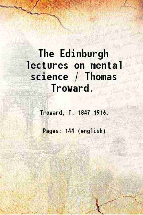 The Edinburgh lectures on mental science / Thomas Troward. 1909