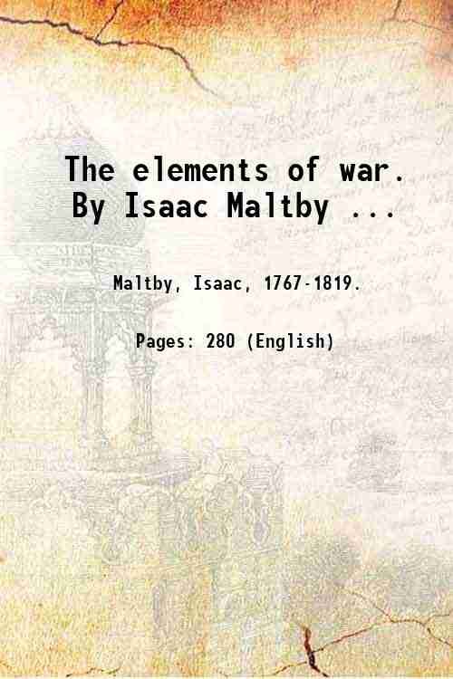 The elements of war. By Isaac Maltby . 1813