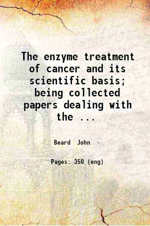 The enzyme treatment of cancer and its scientific basis being …