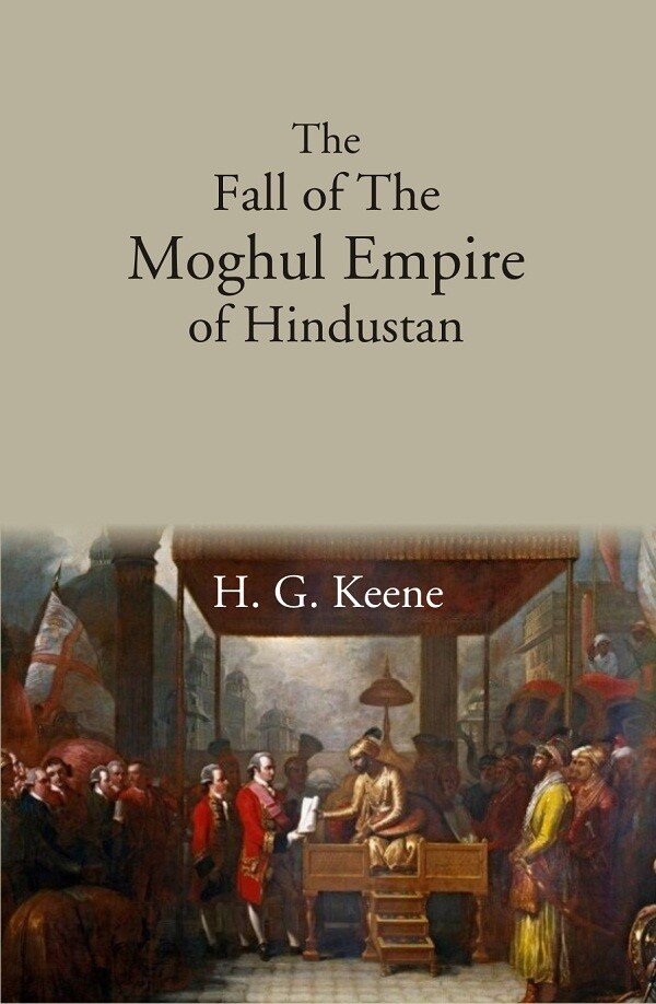 The Fall of The Moghul Empire of Hindustan [Hardcover] | Immagine principale