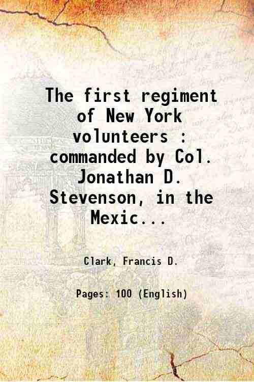 The first regiment of New York volunteers : commanded by …