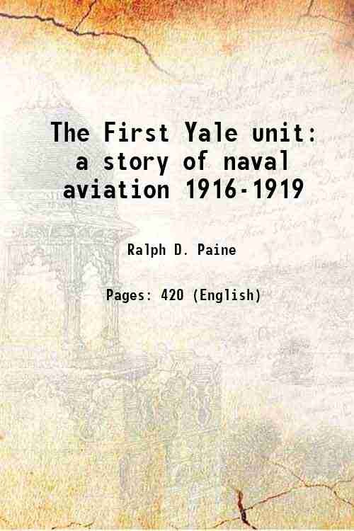 The First Yale unit a story of naval aviation 1916-1919 …