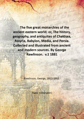 The five great monarchies of the ancient eastern world; or, …