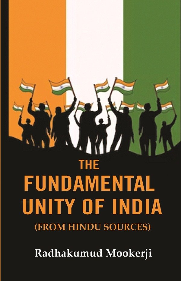 The Fundamental Unity of India: (From Hindu Sources)