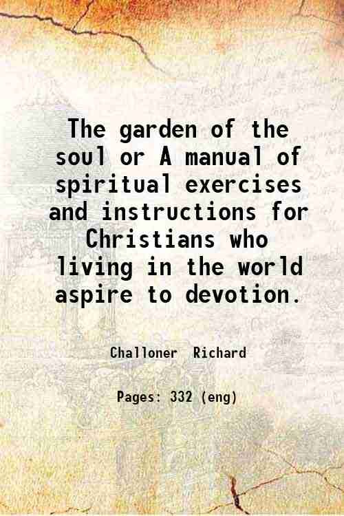 The garden of the soul, or A manual of spiritual …