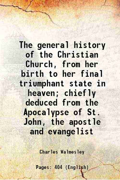 The general history of the Christian Church, from her birth …