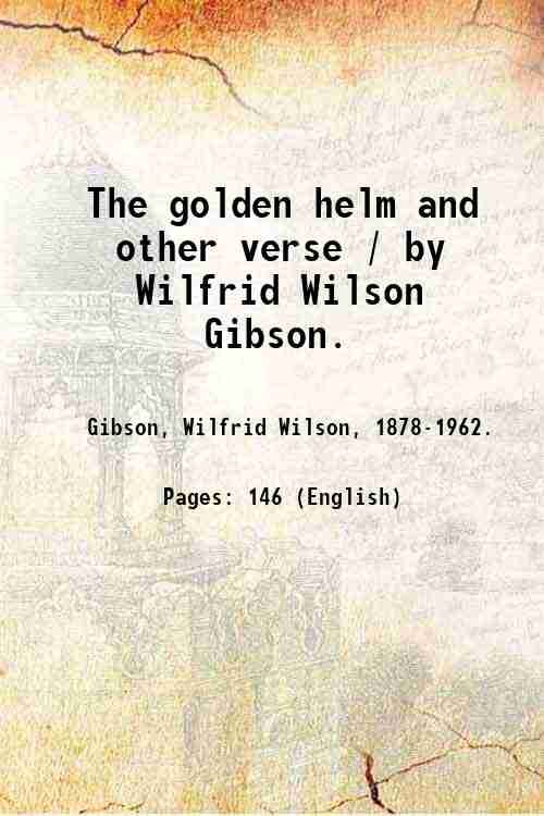 The golden helm and other verse / by Wilfrid Wilson …