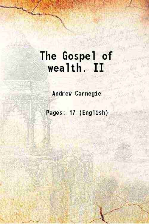 The Gospel of wealth. II 1906