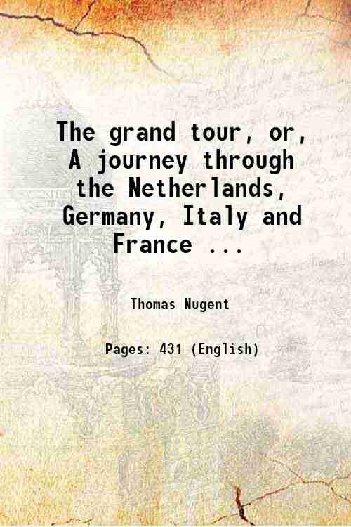 The grand tour, or, A journey through the Netherlands, Germany, …