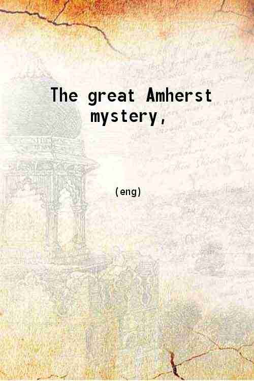 The great Amherst mystery 1888