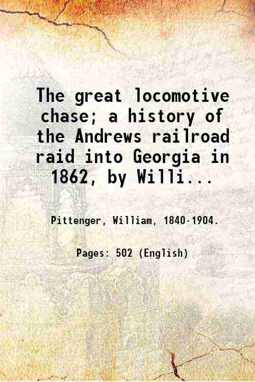 The great locomotive chase; a history of the Andrews railroad …