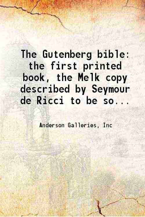 The Gutenberg bible The first printed book, the Melk copy described 1926