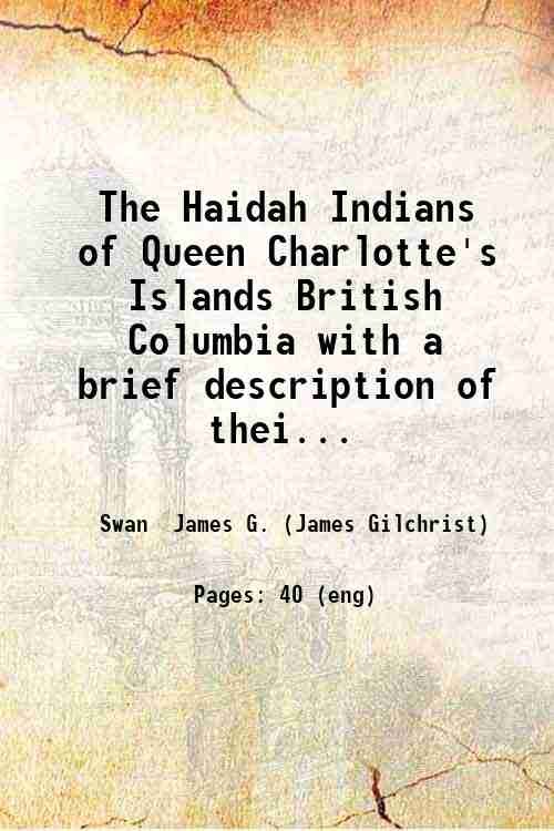 The Haidah Indians of Queen Charlotte's Islands British Columbia with …