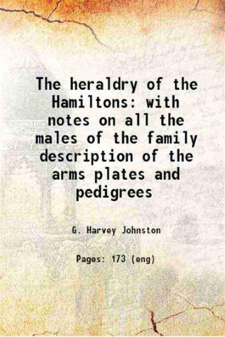 The heraldry of the Hamiltons with notes on all the …