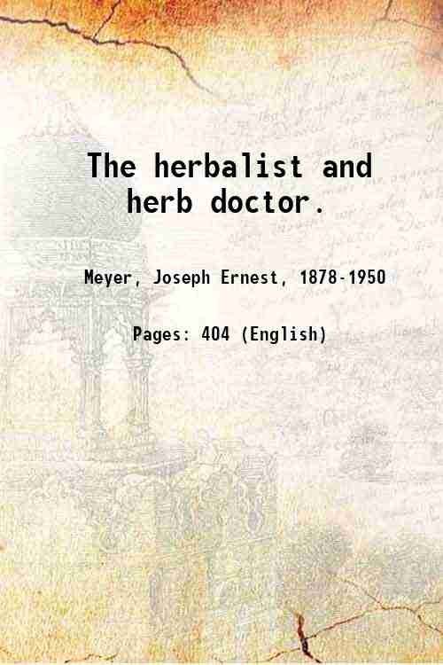 The herbalist and herb doctor. Volume 1 1918