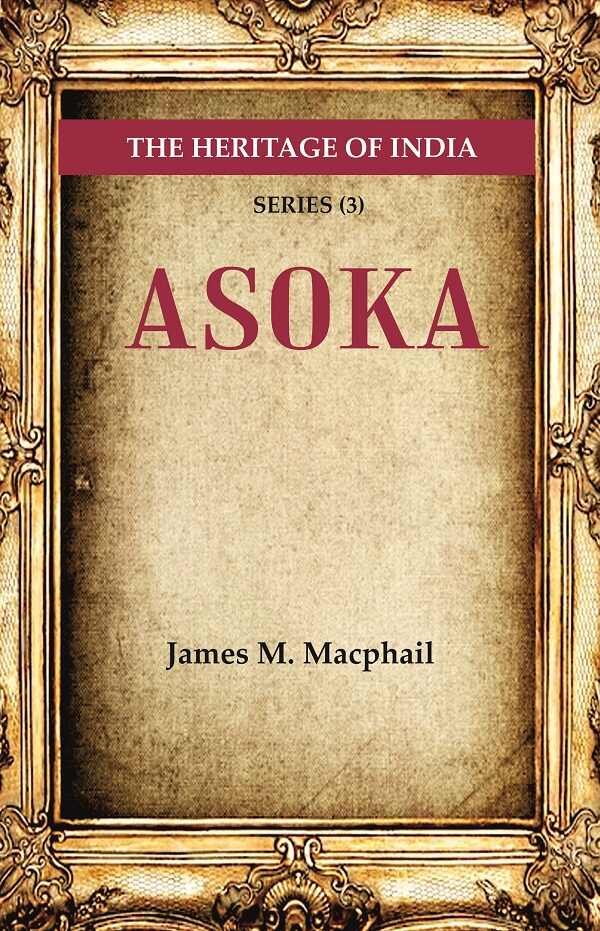 The Heritage of India Series (3): Asoka