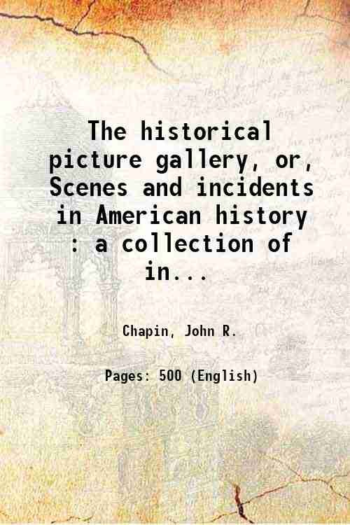 The historical picture gallery, or, Scenes and incidents in American … | Immagine principale