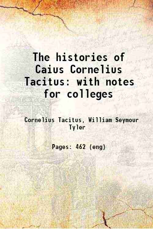 The histories of Caius Cornelius Tacitus: with notes for colleges …