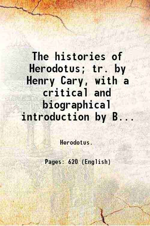The histories of Herodotus; tr. by Henry Cary, with a …