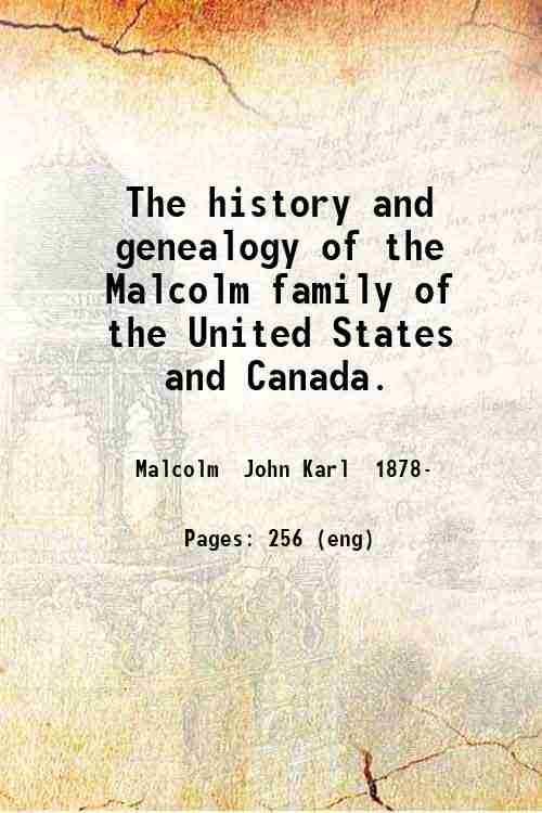 The history and genealogy of the Malcolm family of the …