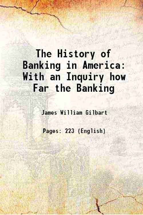 The History of Banking in America: With an Inquiry how …