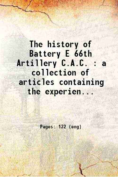 The history of Battery E, 66th Artillery, C.A.C. : a …