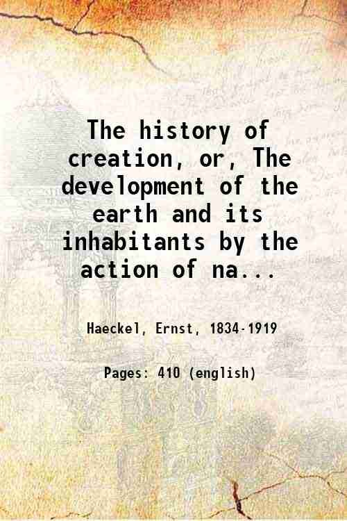 The history of creation, or, The development of the earth …