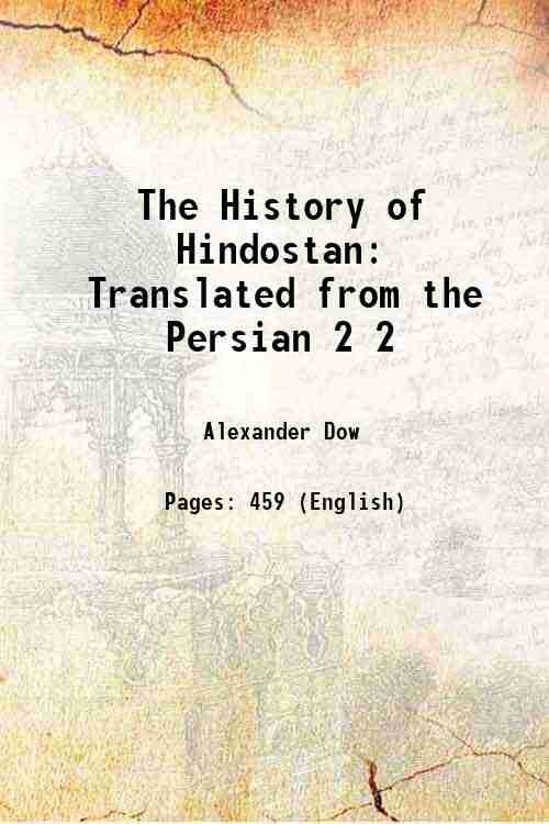 The History of Hindostan: Translated from the Persian Volume 2 1792