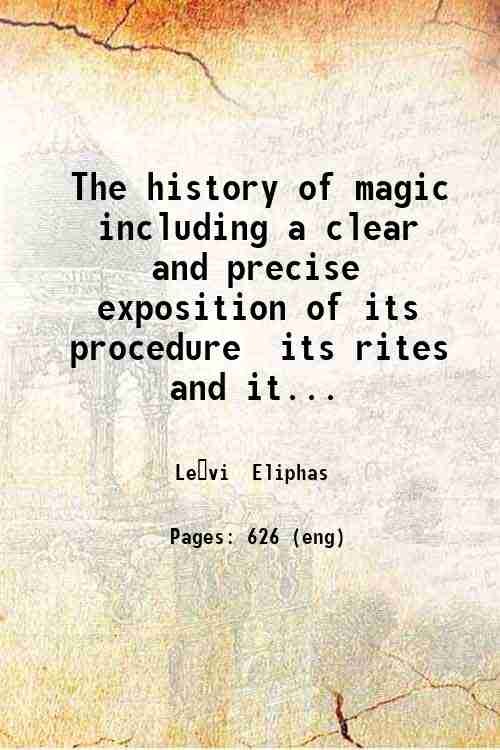 The history of magic including a clear and precise exposition …