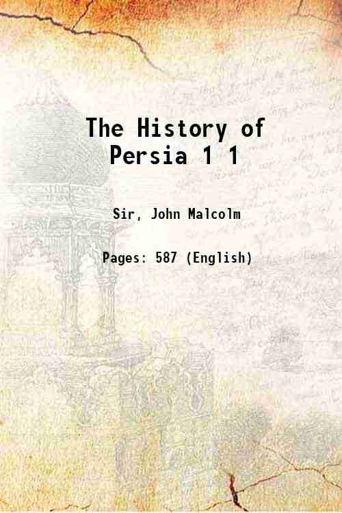 The History of Persia Volume 1 1829