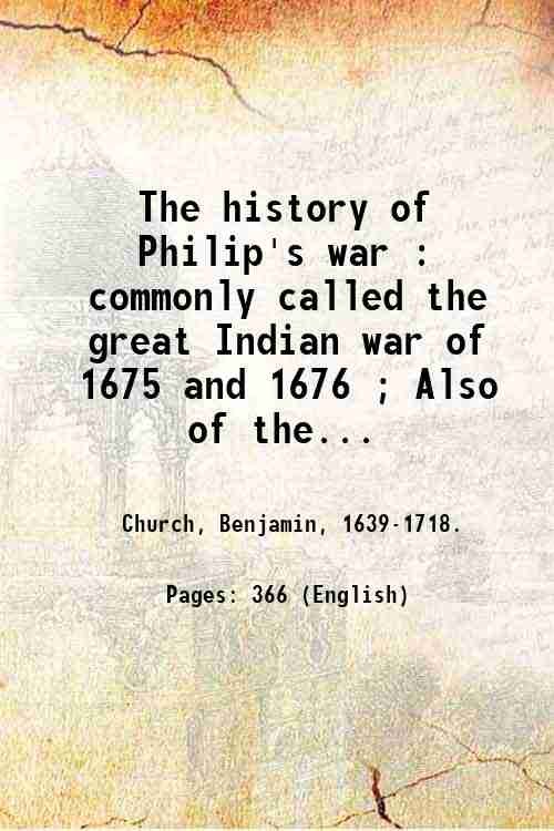 The history of Philip's war : commonly called the great …