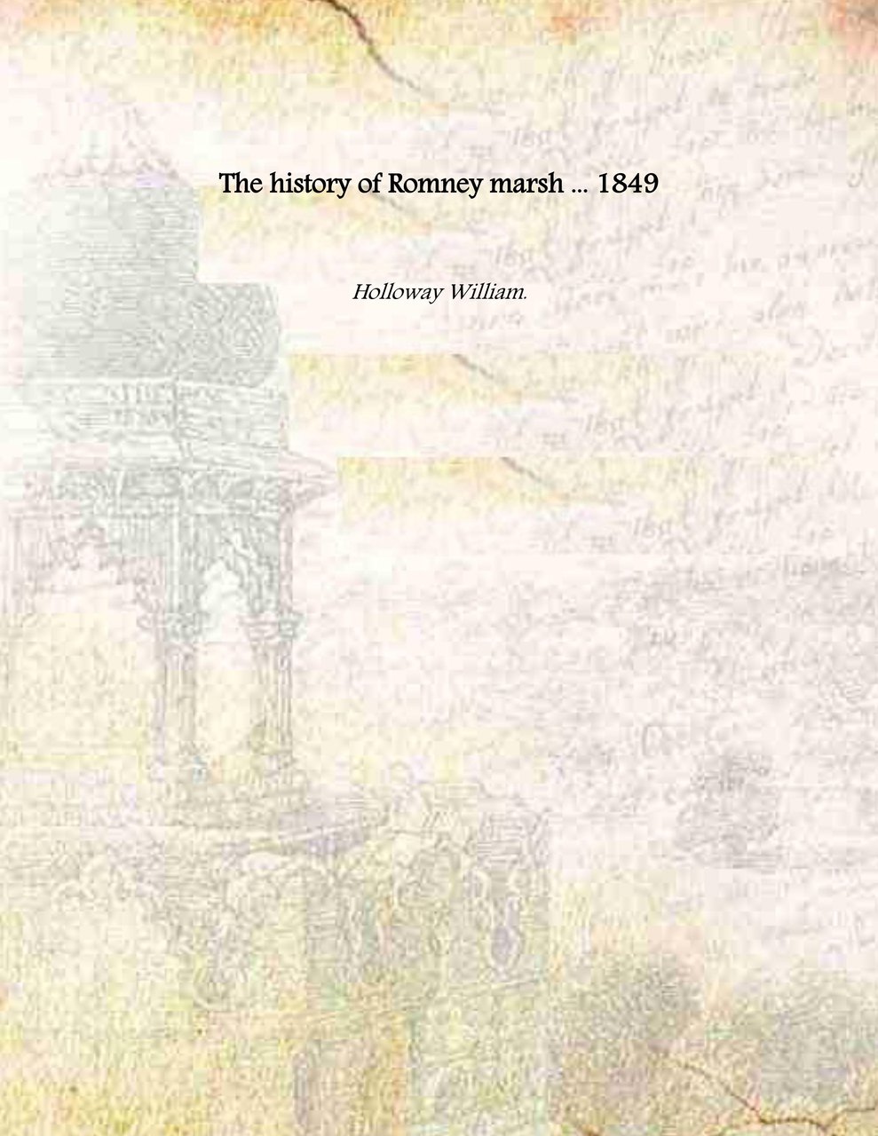 The history of Romney marsh . 1849