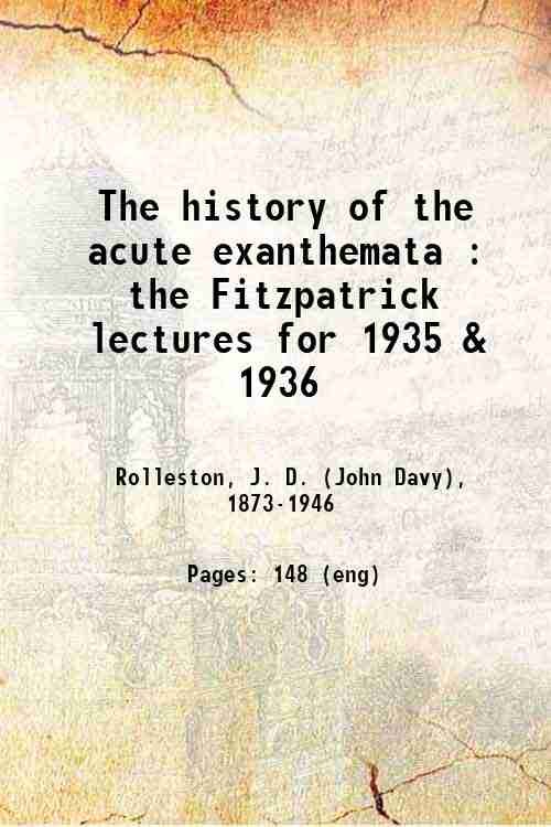 The history of the acute exanthemata : the Fitzpatrick lectures … | Immagine principale