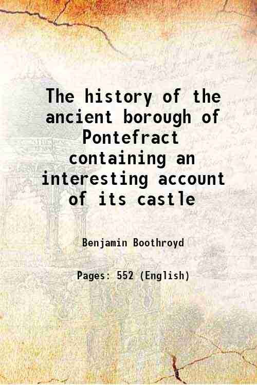 The history of the ancient borough of Pontefract containing an …
