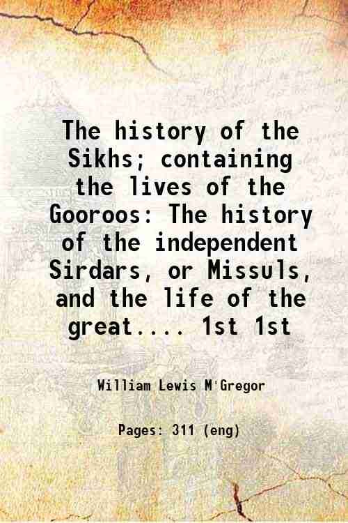 The history of the Sikhs containing the lives of the …