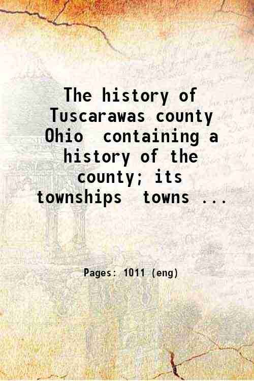 The history of Tuscarawas county Ohio containing a history of …