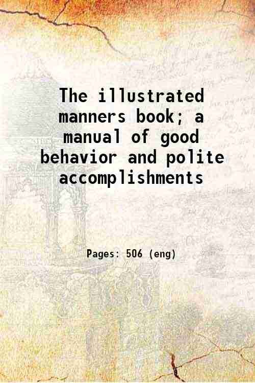 The illustrated manners book; a manual of good behavior and …