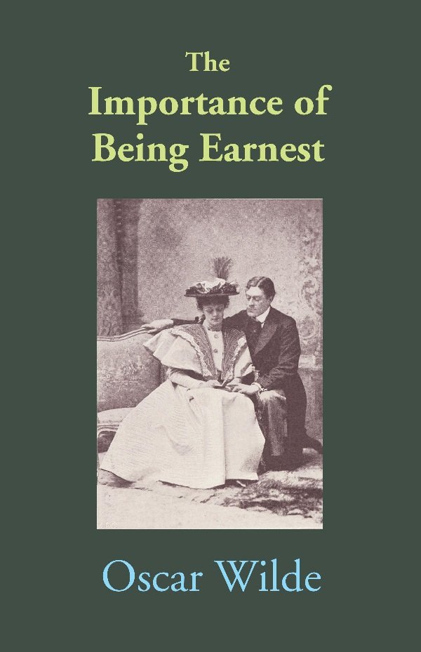 The Importance of Being Earnest: A Trivial Comedy for Serious …
