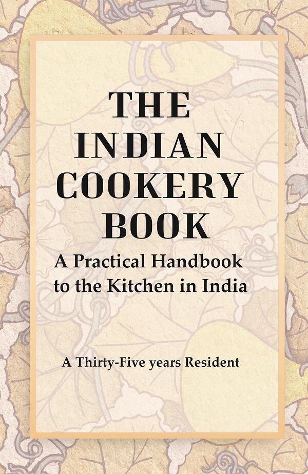 The Indian Cookery Book : A Practical Handbook to the … | Immagine principale