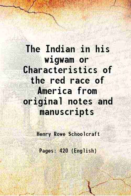 The Indian in his wigwam or Characteristics of the red …