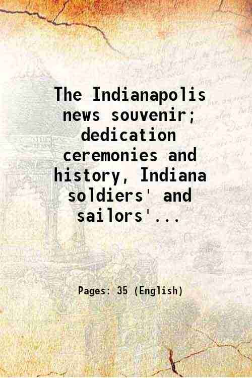 The Indianapolis news souvenir; dedication ceremonies and history, Indiana soldiers' …